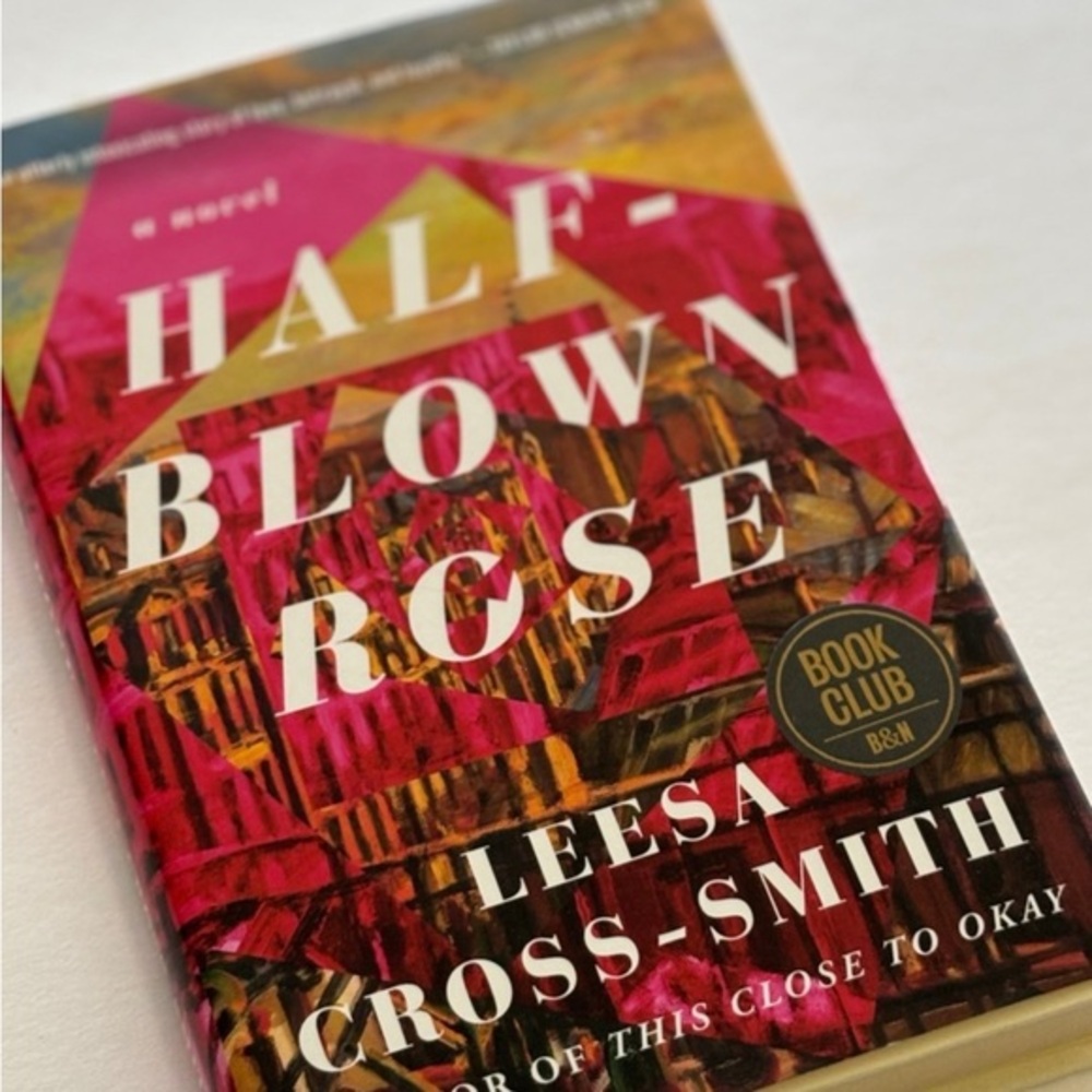 Half-Blown Rose: A Novel Leesa cros smith Barnes and noble bookclub‎ edition